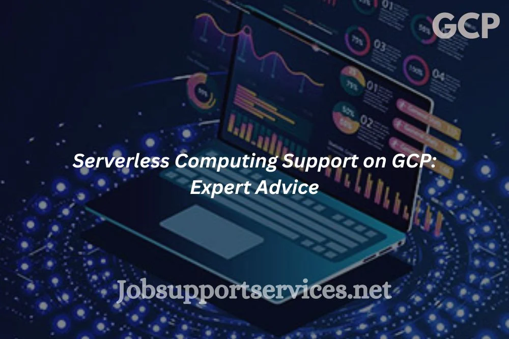 Serverless Computing Support on GCP: Expert Advice